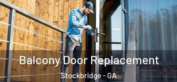  Balcony Door Replacement Stockbridge - GA