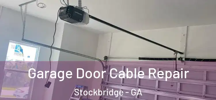  Garage Door Cable Repair Stockbridge - GA