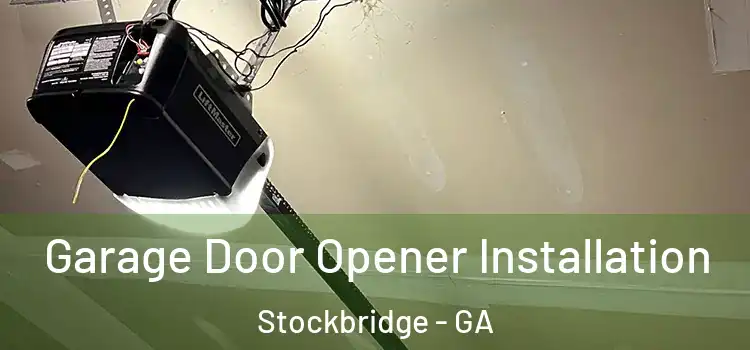  Garage Door Opener Installation Stockbridge - GA