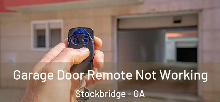  Garage Door Remote Not Working Stockbridge - GA