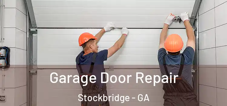  Garage Door Repair Stockbridge - GA