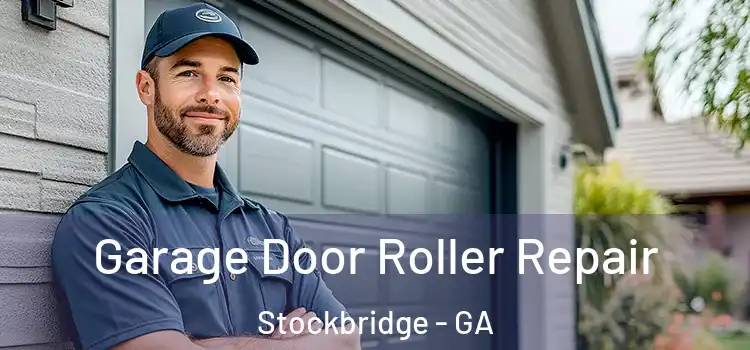  Garage Door Roller Repair Stockbridge - GA