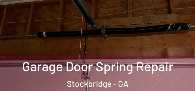  Garage Door Spring Repair Stockbridge - GA