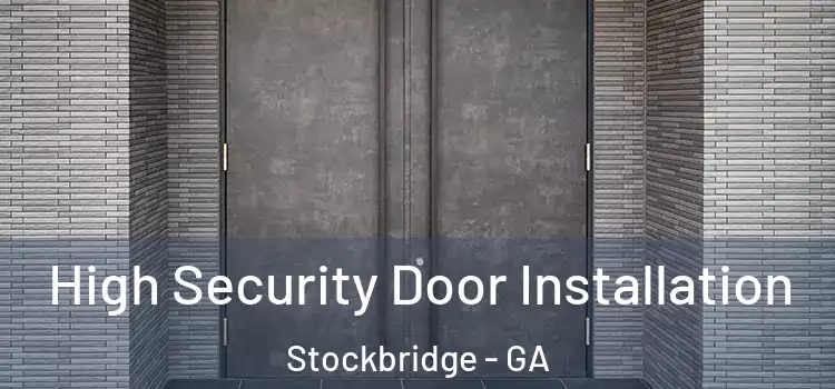 High Security Door Installation Stockbridge - GA