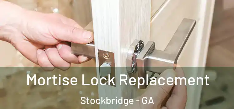 Mortise Lock Replacement Stockbridge - GA