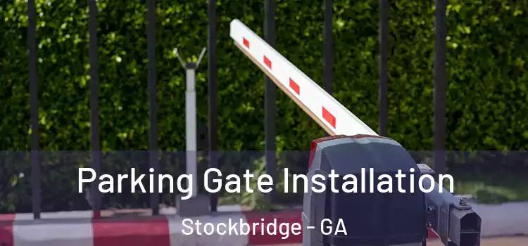 Parking Gate Installation Stockbridge - GA