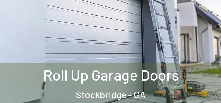  Roll Up Garage Doors Stockbridge - GA