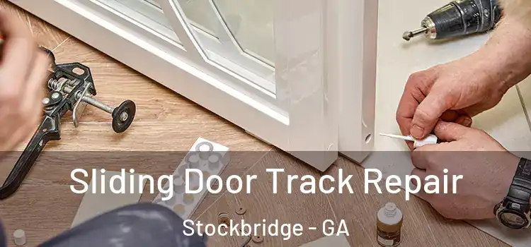Sliding Door Track Repair Stockbridge - GA
