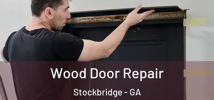 Wood Door Repair Stockbridge - GA